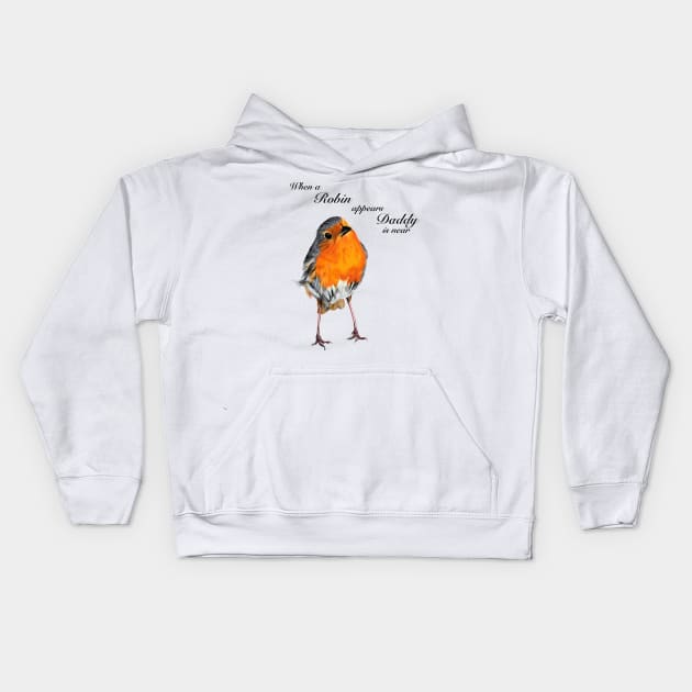 When a Robin appears Daddy is near Kids Hoodie by IslesArt